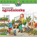 Mądra Mysz. Mam przyjaciółkę ogrodniczkę 