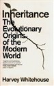 Inheritance The Evolutionary Origins of the Modern World