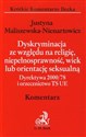 Dyskryminacja ze względu na religię, niepełnosprawność, wiek lub orientację seksualną - Justyna Maliszewska-Nienartowicz