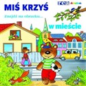 Miś Krzyś w mieście Znajdź na obrazku...