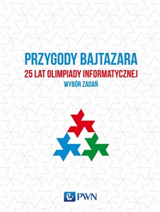 Przygody Bajtazara 25 lat Olimpiady Informatycznej Wybór zadań