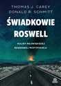 Świadkowie Roswell Kulisy największej rządowej mistyfikacji - Thomas J. Carey, Donald R. Schmitt