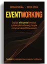 Eventworking Czyli jak efektywnie korzystać z potencjału konferencji, targów i innych wydarzeń biznesowych. Porad