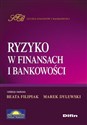 Ryzyko w finansach i bankowości - Beata Filipiak, Marek Dylewski
