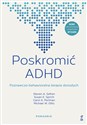 Poskromić ADHD Poznawczo-behawioralna terapia dorosłych Poradnik  - Steven A. Safren, Susan E. Sprich, Carol A. Perlman, Michael W. Otto