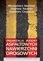 Organizacja budowy asfaltowych nawierzchni drogowych - Włodzimierz Martinek, Zbigniew Tokarski, Kazimierz Chojnacki