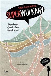 Superwulkany Wybuchowe tajemnice Ziemi i innych planet - Księgarnia UK