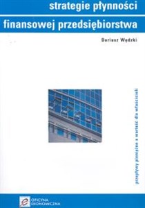 Strategie płynności finansowej przedsiębiorstwa przepływy pieniężne a wartość dla właścicieli