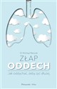 Złap oddech Sekrety naszych płuc. Jak oddychać,żeby żyć dłużej - Michael Barczok