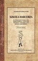 Szkoły Harcerza Na podstawie dzieła Jen. Baden-Powella "Scouting for boys" i polskiej literatury harcerskiej