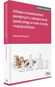 Ustawa o świadczeniach pieniężnych z ubezpieczenia społecznego w razie choroby i macierzyństwa - Księgarnia UK