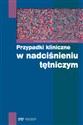 Przypadki kliniczne w nadciśnieniu tętniczym