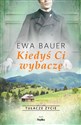 Kiedyś ci wybaczę Tułacze życie - Ewa Bauer