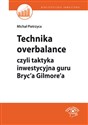 Technika overbalance czyli taktyka inwestycyjna guru Bryc'a Gilmore'a