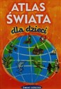 Atlas świata dla dzieci - Jolanta Sieradzka-Kasprzak, Ewa Chmielewska