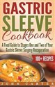 Gastric Sleeve Cookbook A Food Guide to Stages One and Two of Your Gastric Sleeve Surgery Recuperation 790FTK03527KS