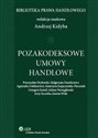 Pozakodeksowe umowy handlowe - Przemysław Bryłowski, Małgorzata Dumkiewicz, Andrzej Kidyba, Katarzyna Kopaczyńska-Pieczniak, Kozie