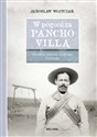 W pogoni za Pancho Villą Ostatnia legenda Dzikiego Zachodu - Jarosław Wojtczak