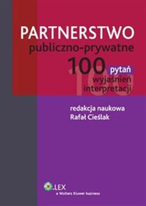 Partnerstwo publiczno-prywatne 100 pytań, wyjaśnień, interpretacji