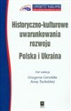 Historyczno kulturowe uwarunkowania rozwoju Polska i Ukraina /Scholar/ - 