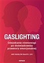 Gaslighting Odzyskanie równowagi po doświadczeniu przemocy emocjonalnej - Amy Marlow-MaCoy