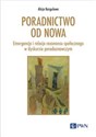 Poradnictwo od nowa Emergencja i relacja rezonansu społecznego w dyskursie poradoznawczym