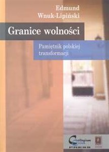 Granice wolności Pamiętnik polskiej transformacji