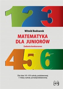 Matematyka dla juniorów Zadania konkursowe Dla klas VII-VIII szkoły podstawowej i I klasy szkoły ponadpodstawowej