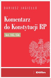 Komentarz do Konstytucji RP art. 145, 156 - Księgarnia Niemcy (DE)