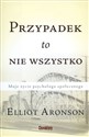 Przypadek to nie wszystko Moje życie psychologa społecznego