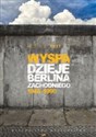 Wyspa Dzieje Berlina Zachodniego 1948-1990