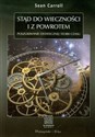 Stąd do wieczności i z powrotem Poszukiwanie ostatecznej teorii czasu