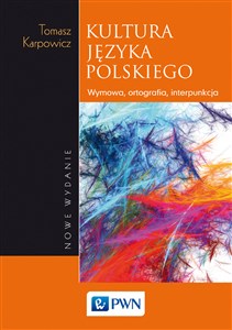 Kultura języka polskiego Wymowa, ortografia, interpunkcja - Księgarnia UK
