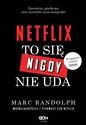 Netflix. To się nigdy nie uda - Marc Randolph