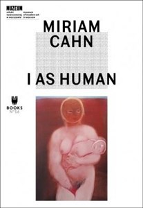 Miriam Cahn: I as Human