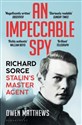 An Impeccable Spy: Richard Sorge, Stalin’s Master Agent 