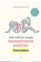 Jak odkryć swoje wewnętrzne dziecko Ćwiczenia - Stefanie Stahl