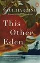 This Other Eden  - Paul Harding