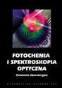 Fotochemia i spektroskopia optyczna Ćwiczenia laboratoryjne