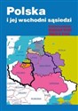 Polska i jej wschodni sąsiedzi - 