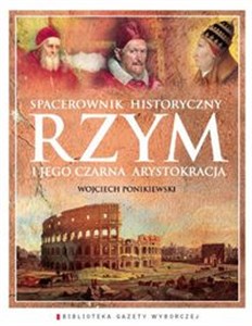 Rzym i jego czarna arystokracja Spacerownik historyczny - Księgarnia Niemcy (DE)