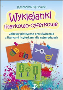 Wyklejanki literkowo-cyferkowe Zabawy plastyczne oraz ćwiczenia z literkami i cyferkami dla najmłodszych - Księgarnia UK