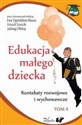 Edukacja małego dziecka Tom 4 Konteksty rozwojowe i wychowawcze - Urszula Szuścik, Ewa Ogrodzka-Mazur, Jadwiga Oleksy