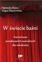 W świecie baśni Scenariusze przedstawień teatralnych dla młodzieży