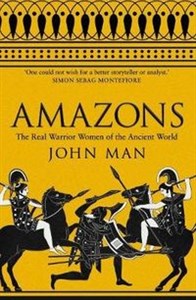 Amazons The Real Warrior Women of the Ancient World