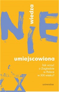 Wiedza (nie)umiejscowiona. Jak uczyć o Zagładzie w Polsce w XXI wieku?  - Księgarnia Niemcy (DE)