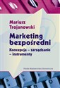 Marketing bezpośredni Koncepcja - zarządzanie - instrumenty - Mariusz Trojanowski
