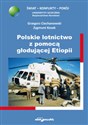 Polskie lotnictwo z pomocą głodującej Etiopii - Grzegorz Ciechanowski, Zygmunt Kozak