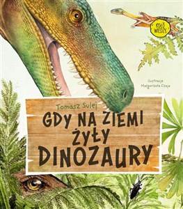 Gdy na Ziemi żyły dinozaury - Księgarnia UK