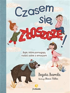 Czasem się złoszczę! Bajki, które pomagają radzić sobie z emocjami